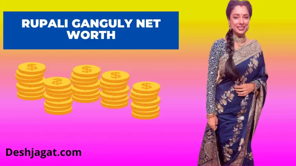 Rupali Ganguly Net Worth