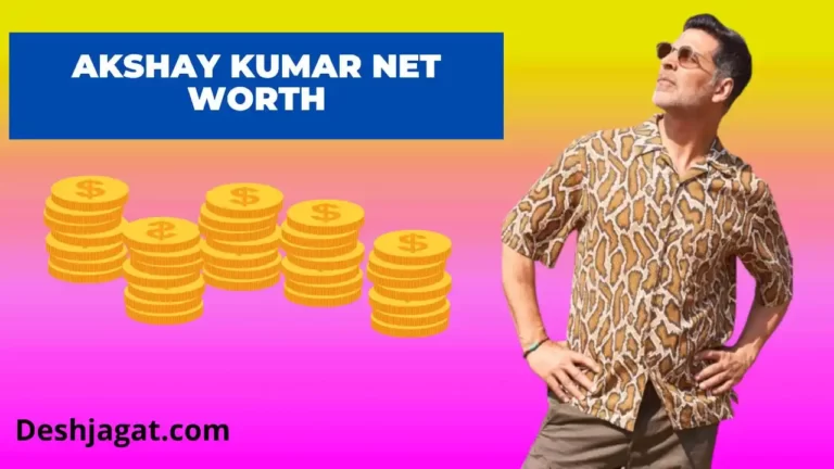 Akshay Kumar Net Worth