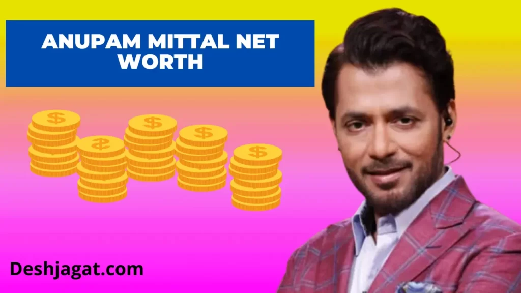 Anupam Mittal Net Worth and Monthly Income, Annual