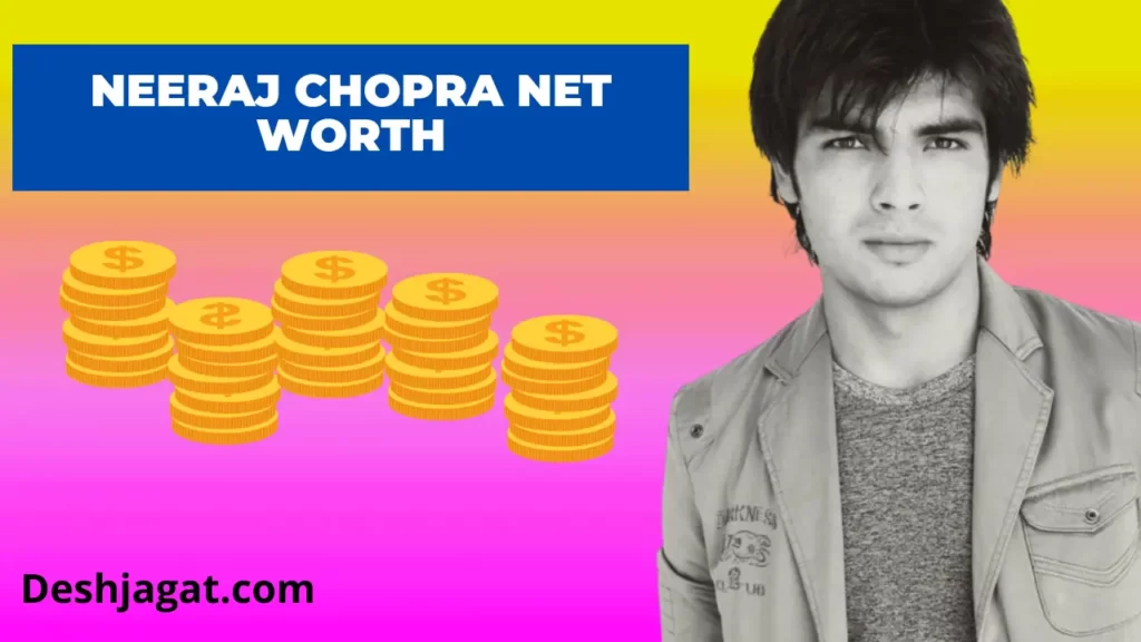 Neeraj Chopra Net Worth and Annual, Monthly Income, Age, Date of Birth