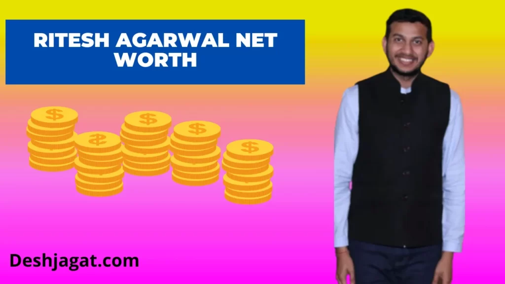 Ritesh Agarwal Net Worth 2022: Annual, Monthly Income, Age